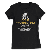 Funny Gold Prospecting T-Shirt - You Wouldn't Understand!
