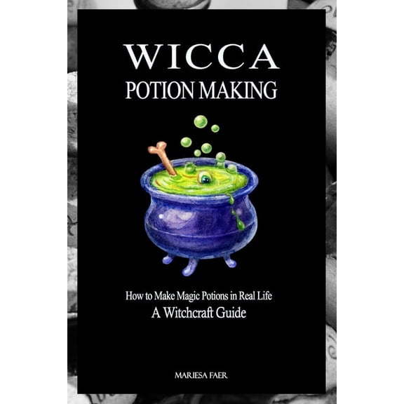 Wicca Wicca Potion Making: How to Make Magic Potions in Real Life, Book 2, (Paperback)
