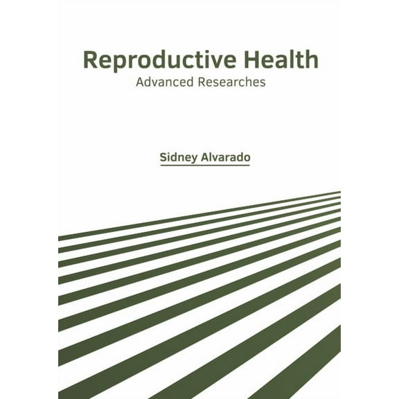 Reproductive Health: Advanced Researches, (Hardcover)