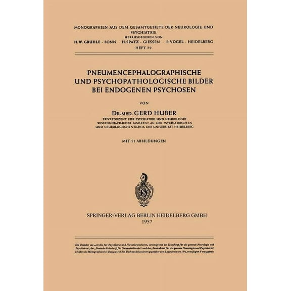 Monographien Aus Dem Gesamtgebiete der N Pneumencephalographische Und Psychopathologische Bilder Bei Endogenen Psychosen, Book 79, (Paperback)