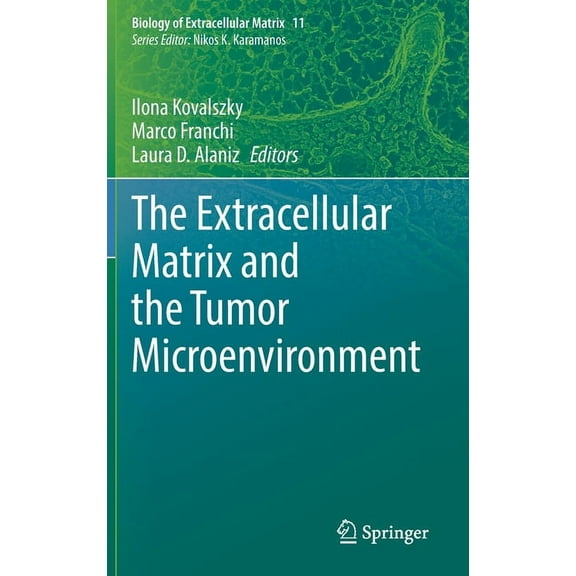 Biology of Extracellular Matrix The Extracellular Matrix and the Tumor Microenvironment, Book 11, (Hardcover)