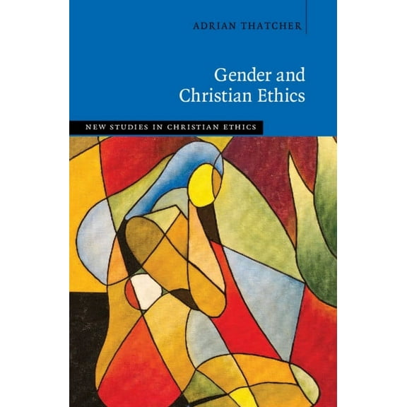 New Studies in Christian Ethics Gender and Christian Ethics, (Hardcover)