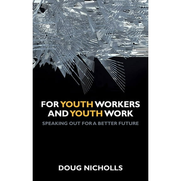 For Youth Workers and Youth Work: Speaking Out for a Better Future, (Hardcover)
