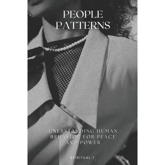 People Patterns: Understanding Human Behavior for Peace and Power, (Paperback)