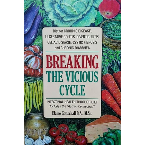 Pre-Owned Breaking the Vicious Cycle: Intestinal Health Through Diet (Paperback) 0969276818 9780969276814