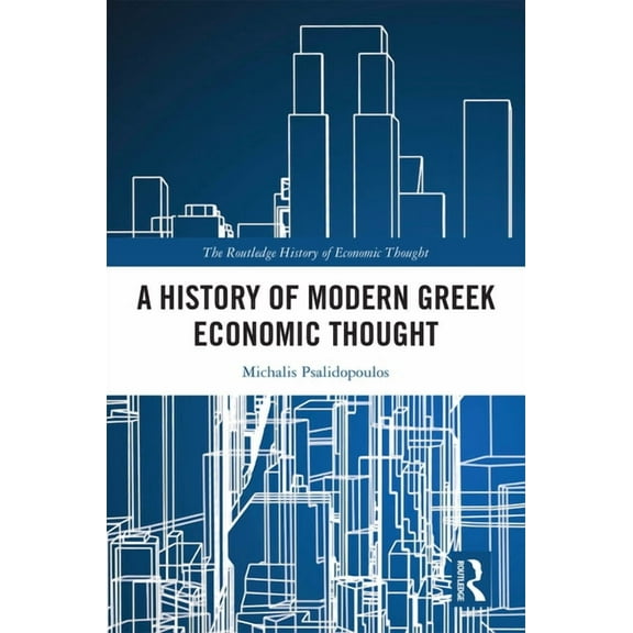 Routledge History of Economic Thought A History of Modern Greek Economic Thought, (Hardcover)
