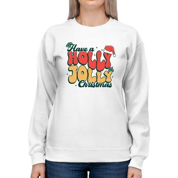 Have A Holly Jolly Christmas Holiday Women's Sweatshirt