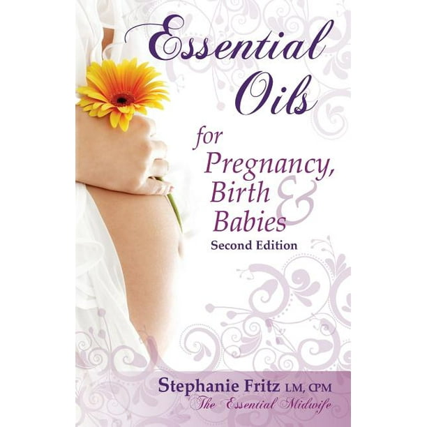 Essential Oils for Pregnancy, Birth & Babies (Edition 2) (Paperback)