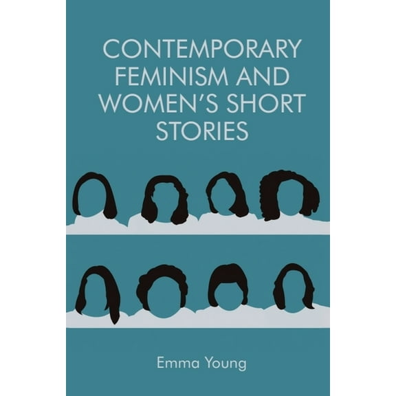 Contemporary Feminism and Women's Short Stories, (Paperback)