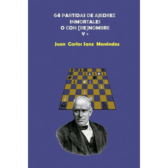 64 Partidas de Ajedrez Inmortales O Con [Re]nombre Y  