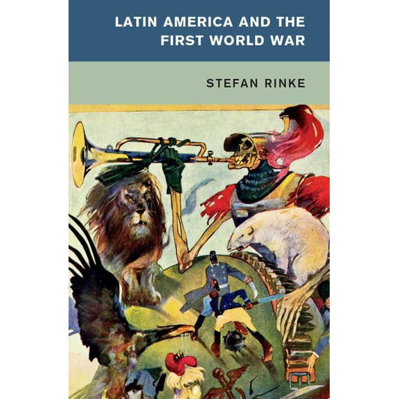 Global and International History Latin America and the First World War, (Paperback)