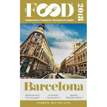 Barcelona - 2018 - The Food Enthusiast's Complete Restaurant (Best Authentic Barcelona Restaurants)
