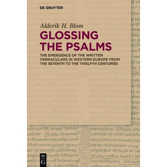 Glossing the Psalms: The Emergence of the Written Vernaculars in Western Europe from the Seventh to the Twelfth Centurie, (Hardcover)