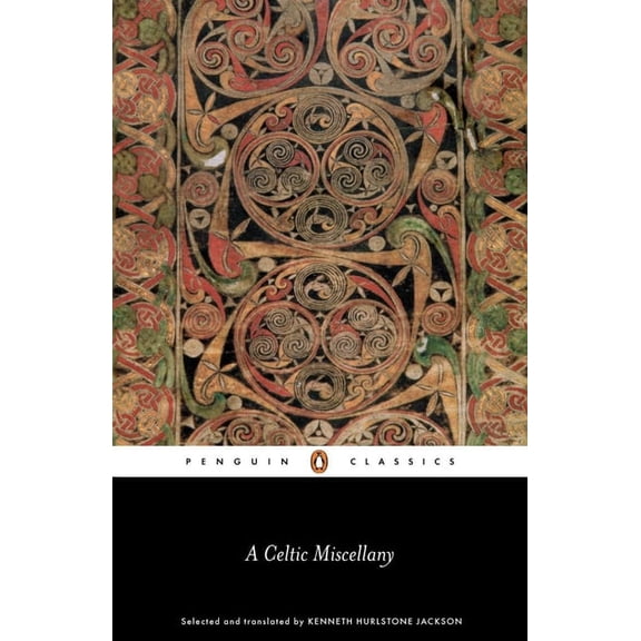 Penguin Classics A Celtic Miscellany: Translations from the Celtic Literature, Book 0247, (Paperback)
