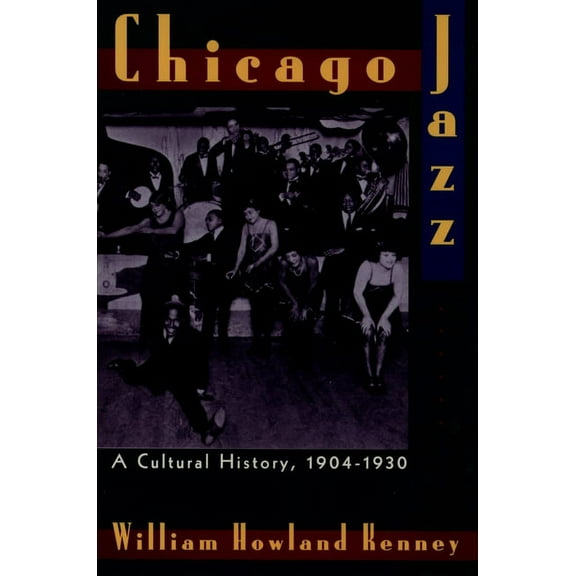 Chicago Jazz: A Cultural History 1904-1930, (Paperback)