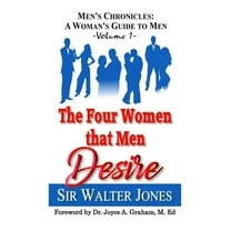 Men's Chronicles: A Woman's Guide to Men The Four Women that Men Desire, Book 1, (Paperback)