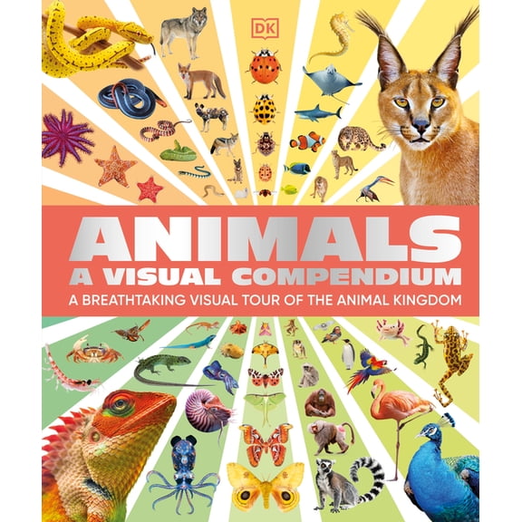 Animals a Visual Compendium: A Breathtaking Visual Tour of the Animal Kingdom, (Hardcover)
