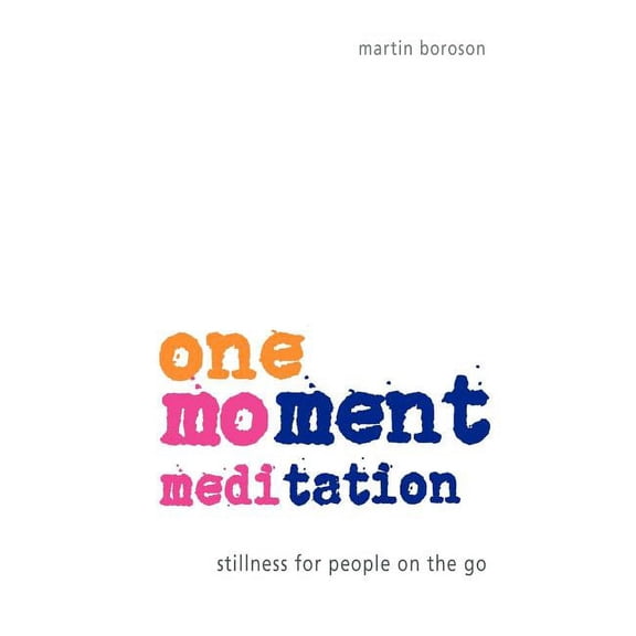 One-Moment Meditation: Stillness for People on the Go, (Paperback)