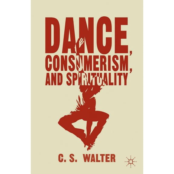 Dance, Consumerism, and Spirituality, (Hardcover)