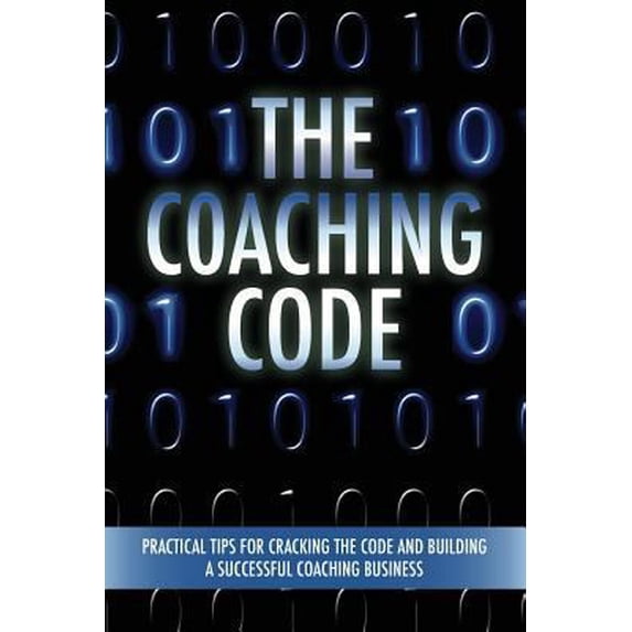 Pre-Owned The Coaching Code: Practical tips for cracking the code and building a successful Coaching Business (Paperback) 1684189764 9781684189762