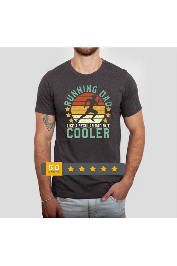 Running Dad Shirt, Running Dad Like A Regular Dad But Cooler Tshirt, Father S-5XL Birthday Gifts; For Men & Women