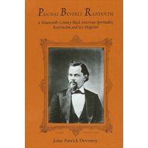 Suny Western Esoteric Traditions: Paschal Beverly Randolph: A Nineteenth-Century Black American Spiritualist, Rosicrucian, and Sex Magician (Paperback)