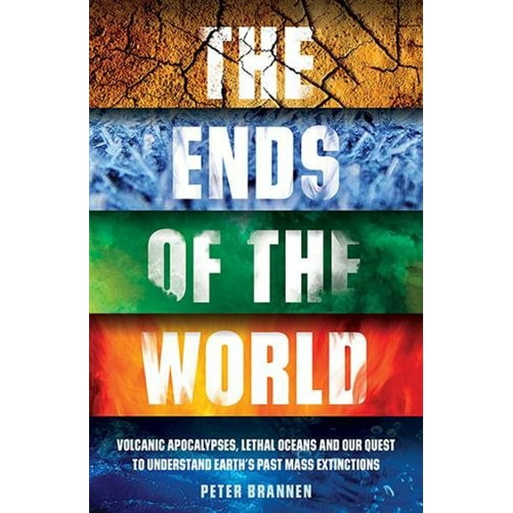 The Ends of the World Peter Brannen (Paperback)