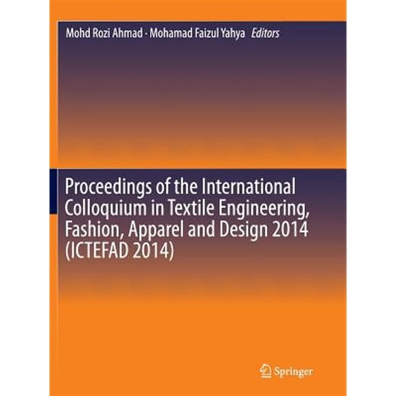 Pre-Owned Proceedings of the International Colloquium in Textile Engineering, Fashion, Apparel and Design 2014 (Ictefad 2014), (Paperback)
