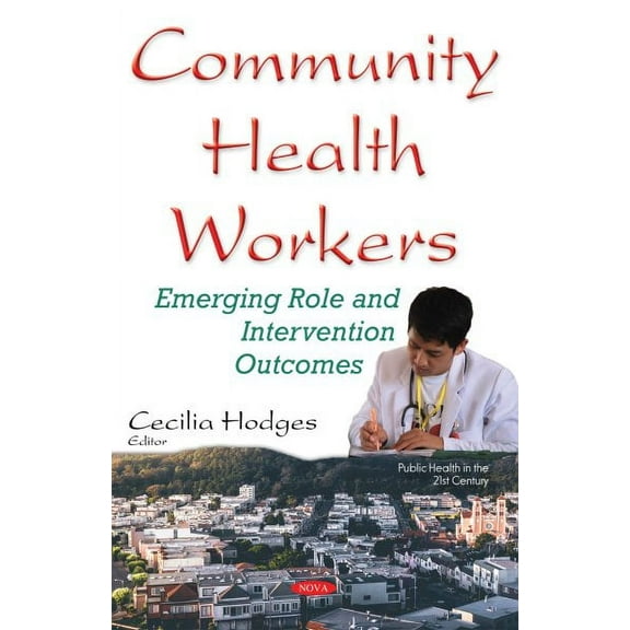 Community Health Workers : Emerging Role and Intervention Outcomes