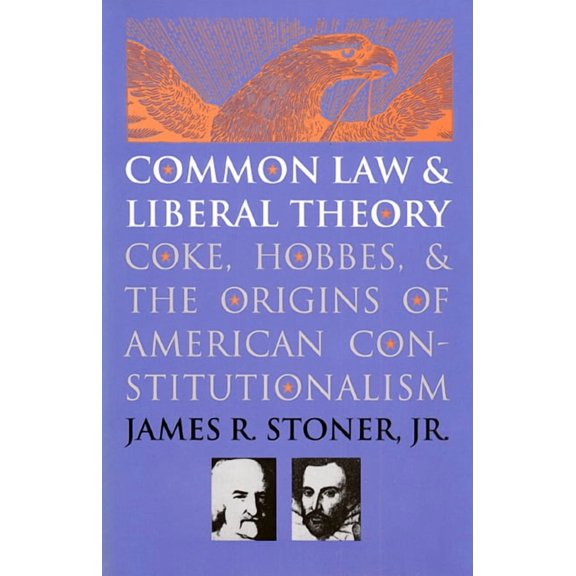 Common Law and Liberal Theory: Coke, Hobbes, and the Origins of American Constitutionalism, (Paperback)