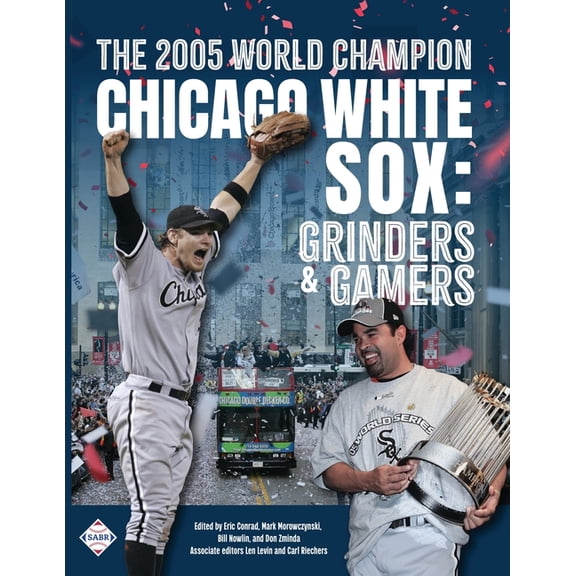The 2005 World Champion Chicago White Sox: Grinders and Gamers, (Paperback)