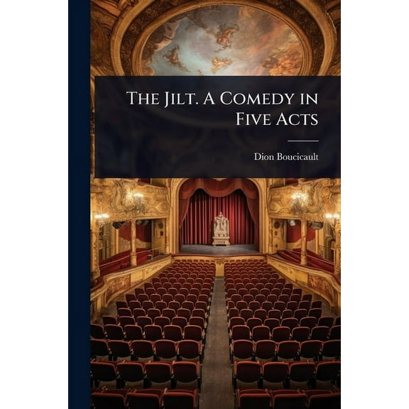 The Jilt. A Comedy in Five Acts, (Paperback)