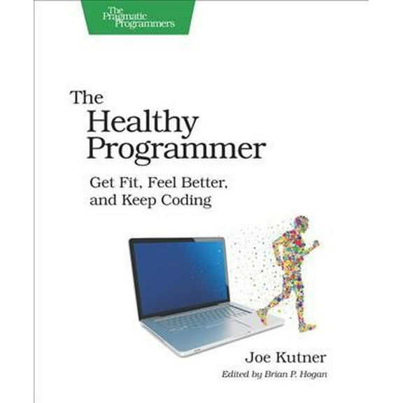 Pragmatic Programmers: The Healthy Programmer (Paperback)