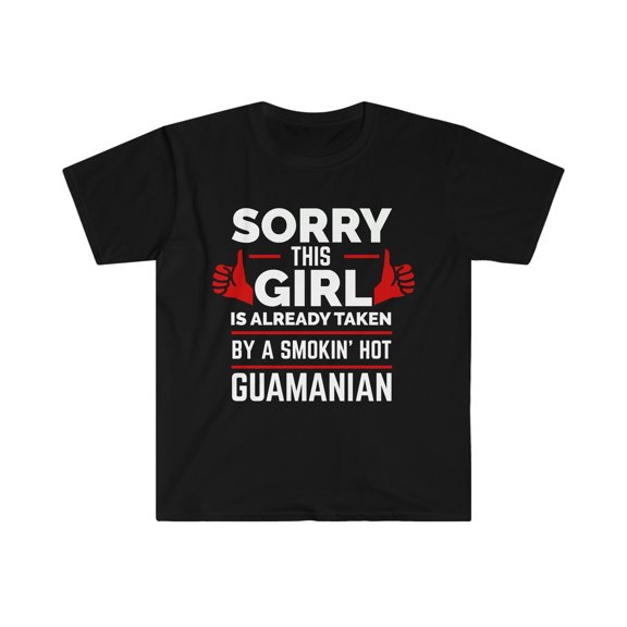 Girl Already taken by hot Guamanian Soulmate Unisex T-shirt S-3XL Guam