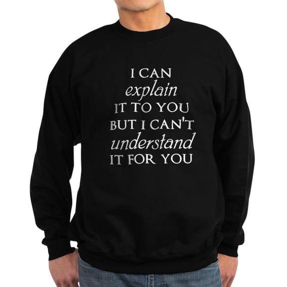CafePress - I Can Explain It To You But... Sweatshirt - Classic Crew Neck Sweatshirt