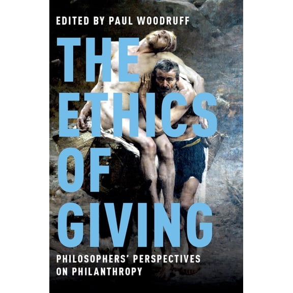Ethics of Giving: Philosophers' Perspectives on Philanthropy, (Hardcover)