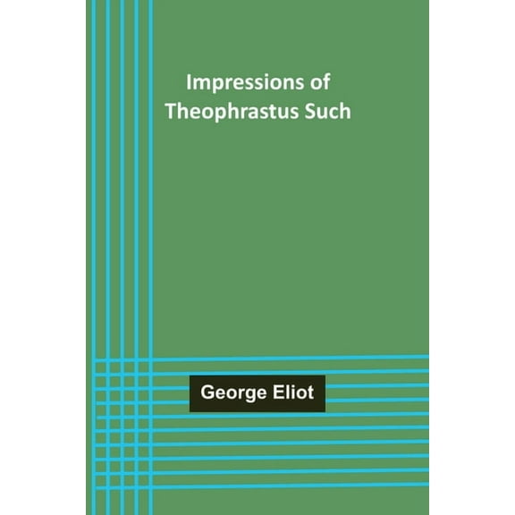 Impressions of Theophrastus Such, (Paperback)