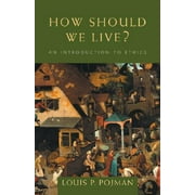 How Should We Live? : An Introduction to Ethics