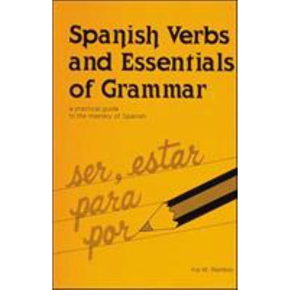 Pre-Owned Spanish Verbs And Essentials of Grammar: A Practical Guide to the Mastery of Spanish (English and Spanish Edition) (Paperback) 0844272140 9780844272146