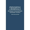 thumbnail image 1 of Punishing Criminals: Developing Community-Based Intermediate Sanctions (Critical Responses in Arts and Letters), 1 of 1