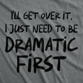 thumbnail image 2 of Womens Funny T Shirts Ill Get Over It I Just Need to Be Dramatic First Sarcastic Graphic Novelty Tee for Ladies Womens Graphic Tees, 2 of 9