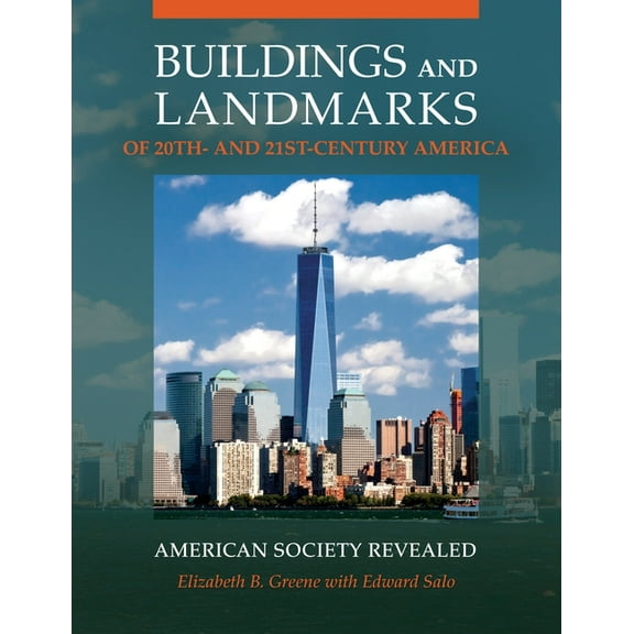 Buildings and Landmarks of 20th- And 21st-Century America: American Society Revealed, (Hardcover)