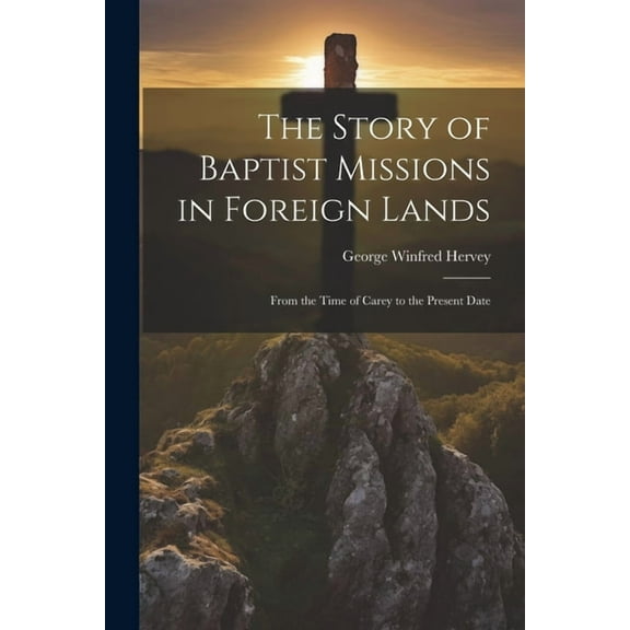 The Story of Baptist Missions in Foreign Lands (Paperback)
