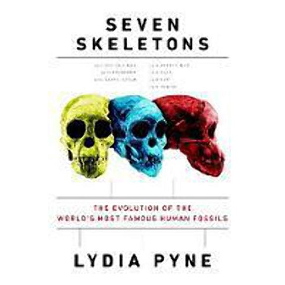 Pre-Owned Seven Skeletons: The Evolution of the World's Most Famous Human Fossils (Hardcover) 0525429859 9780525429852