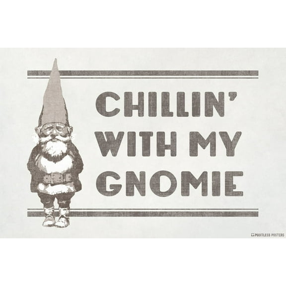 Chillin' With My Gnomie Poster Print