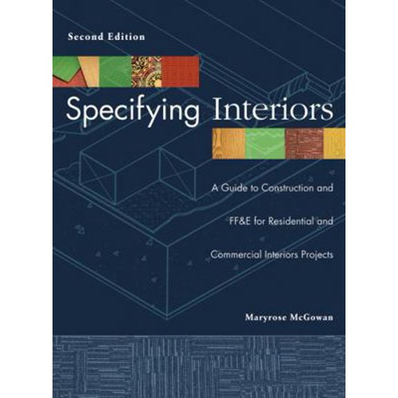Pre-Owned Specifying Interiors: A Guide to Construction and Ff&e for Residential and Commercial Interiors Projects (Hardcover) 0471692611 9780471692614