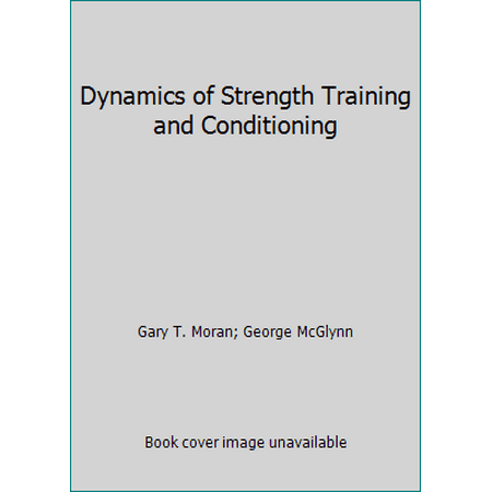 Dynamics of Strength Training and Conditioning, Used [Paperback]