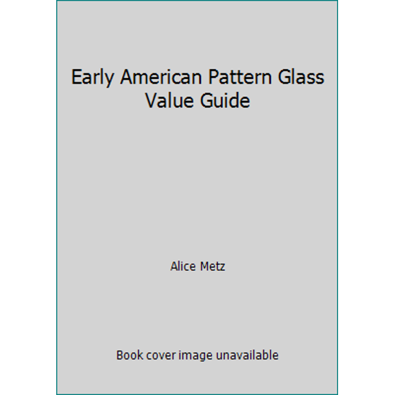 Pre-Owned Early American Pattern Glass Value Guide (Paperback) 0891450912 9780891450917