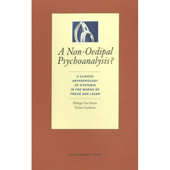 Figures of the Unconscious A Non-Oedipal Psychoanalysis?: A Clinical Anthropology of Hysteria in the Works of Freud and Lacan, Book 02, (Paperback)