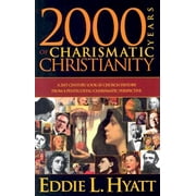 2000 Years of Charismatic Christianity : A 21st Century Look at Church History from a Pentecostal/Charismatic Prospective